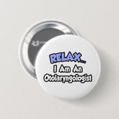 Entspann dich ... Ich bin ein Otolaryngologe Button (Vorne & Hinten)