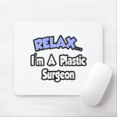 Entspann dich...Ich bin ein Plastikchirurg Mousepad (Mit Mouse)