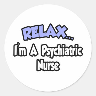 Entspann dich.. Ich bin eine psychiatrische Kranke Runder Aufkleber