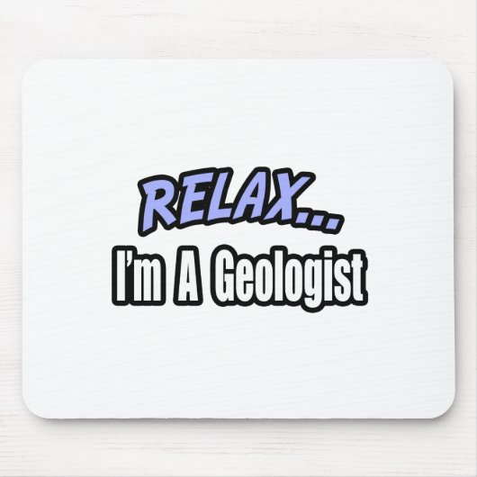 Entspann dich, ich bin Geologe Mousepad (Vorne)