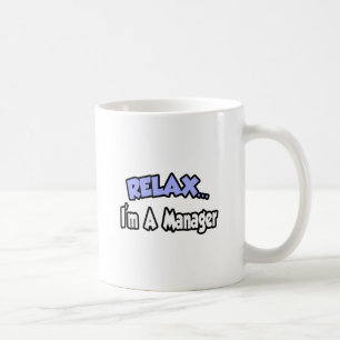 Entspann dich...Ich bin Manager Kaffeetasse
