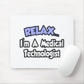 Entspann dich...ich bin Medizintechniker Mousepad (Mit Mouse)