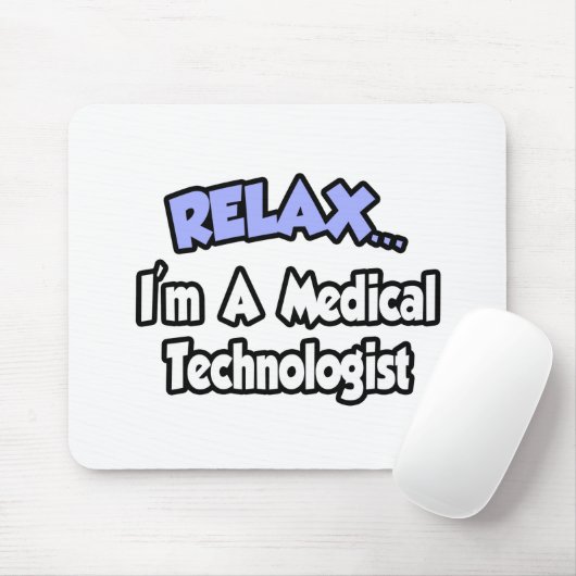 Entspann dich...ich bin Medizintechniker Mousepad (Mit Mouse)