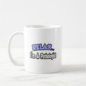Entspann dich...Ich bin Pathologe Kaffeetasse (Links)