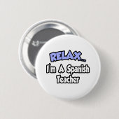 Entspann dich...Ich bin Spanischlehrerin Button (Vorne & Hinten)