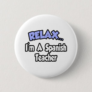 Entspann dich...Ich bin Spanischlehrerin Button