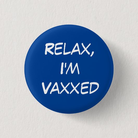 Entspann dich, ich bin Vaxxed Button (Vorderseite)
