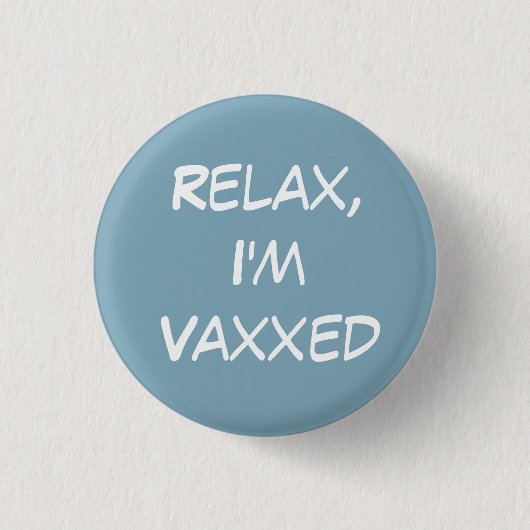Entspann dich, ich bin Vaxxed Button (Vorderseite)