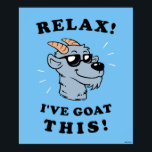 Entspann dich! Ich habe das hier. Poster<br><div class="desc">"Entspann dich! Ich habe "Goat This" Ziegengrafik von bCreative zeigt eine coole Ziege mit Sonnenbrille! Das ist ein tolles Geschenk für Familie, Freunde oder eine Leckerei für sich! Diese lustige Grafik ist eine großartige Ergänzung zu jedem Stil: bCreative ist ein führender Schöpfer und Lizenzgeber von originellen, trendigen Designs und Immobilien....</div>