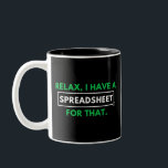 Entspann dich, ich habe eine Tabelle dafür. Zweifarbige Tasse<br><div class="desc">Trink mit Stolz und lass der Welt, dass du nicht nur Daten sammelst, sondern sie kuratierst, analysiere sie. Die Tasse "Relax, I Have a Spreadsheet for That" ist nicht nur ein Kleidungsstück, sondern auch eine Lifestyle-Wahl für jene, die Schönheit in den ordentlichen Reihen und Säulen des Lebens finden. Machen Sie...</div>