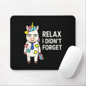 Entspann dich, ich habe nicht vergessen, lustiges mousepad (Mit Mouse)
