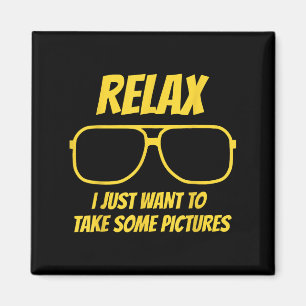 Entspann dich, ich will nur ein paar Fotos machen  Magnet