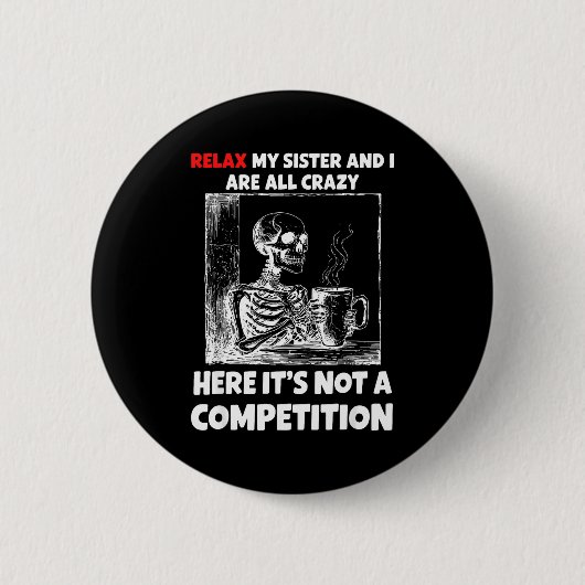 Entspann dich, meine Schwester und ich sind hier a Button (Vorderseite)