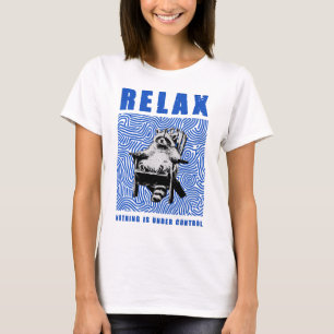 entspann dich, nichts ist unter kontrolle T-Shirt