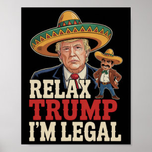 Entspann dich Trump ich bin legal lustig Cinco De Poster