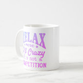 Entspann dich, wir sind alle verrückt, kein Wettbe Kaffeetasse (Vorderseite Links)