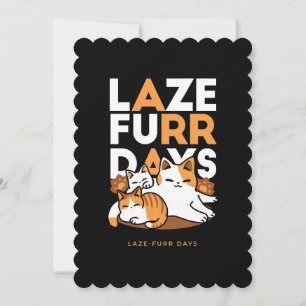 Entspannen bei Katzen Kunst - "Laze Furr Days" für Feiertagskarte
