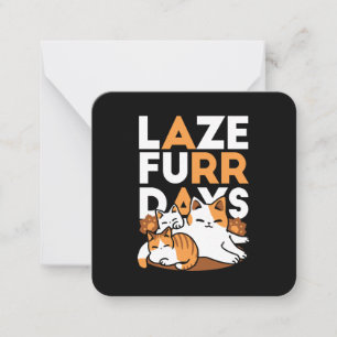 Entspannen bei Katzen Kunst - "Laze Furr Days" für Mitteilungskarte