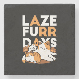 Entspannen bei Katzen Kunst - "Laze Furr Days" für Steinuntersetzer