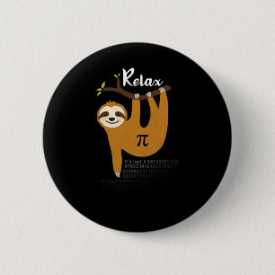 Entspannen Es ist nur Pi 3.14 Funny Sloth Pi Day M Button