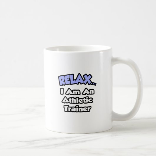 Entspannen ... Ich bin Athletiktrainer Kaffeetasse (Rechts)