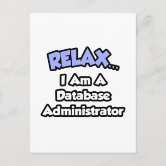 Entspannen ... Ich bin Datenbankadministrator Postkarte