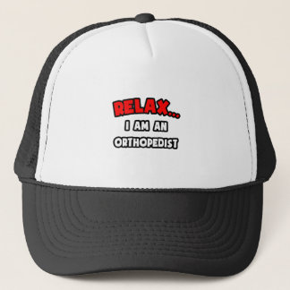 Entspannen ... Ich bin ein Orthopädist Truckerkappe