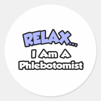 Entspannen .. Ich bin ein Phlebotomist Runder Aufkleber