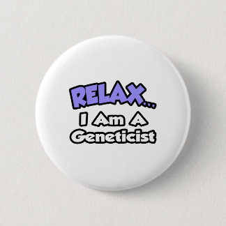 Entspannen ... Ich bin Genetikerin Button