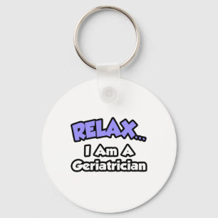 Entspannen ... Ich bin Geriater Schlüsselanhänger