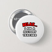 Entspannen ... Ich bin Geschichtslehrer Button (Vorne & Hinten)