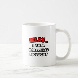 Entspannen ... Ich bin Molekularbiologe Kaffeetasse