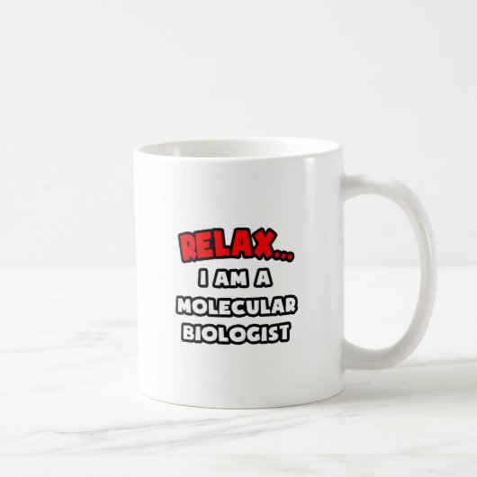 Entspannen ... Ich bin Molekularbiologe Kaffeetasse (Rechts)