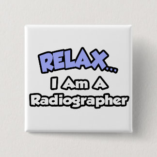Entspannen .. Ich bin Radiographin Button