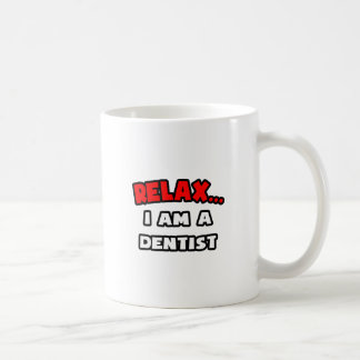 Entspannen ... Ich bin Zahnarzt Kaffeetasse