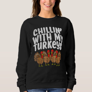 Entspannen mit meinen Truthähnen Thanksgiving Fami Sweatshirt