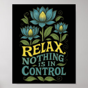 Entspannen Nichts ist unter Kontrolle Lotusblumen- Poster