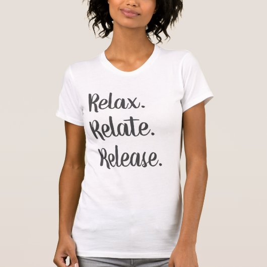 Entspannen, Relaxen, Frauenfreude am T - Shirt (Vorderseite)
