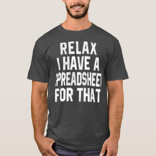 Entspannen Sie, ich habe dafür eine Tabelle T-Shirt
