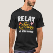 Entspannen Sie mich, ich bin Psychologe Schule Ich T-Shirt (Vorderseite)