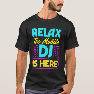 Entspannen Sie sich bei der mobilen DJ ist hier Re T-Shirt