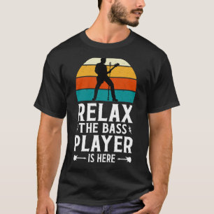 Entspannen Sie sich beim Bass Player Is Here - Vin T-Shirt