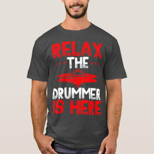 Entspannen Sie sich beim Drummer hier Funny Drum P T-Shirt