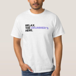 Entspannen Sie sich. Der Drummer ist hier T-Shirt