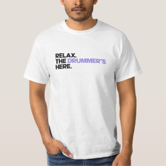 Entspannen Sie sich. Der Drummer ist hier T-Shirt