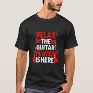 Entspannen Sie sich, der Gitarrist ist hier T-Shirt