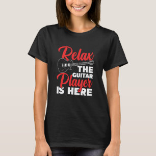 Entspannen Sie sich, Der Gitarrist Ist Hier T-Shirt