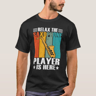 Entspannen Sie sich, der Saxophonspieler ist hier T-Shirt