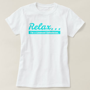 Entspannen Sie sich… Ich bin ein Esthetician-T - T-Shirt