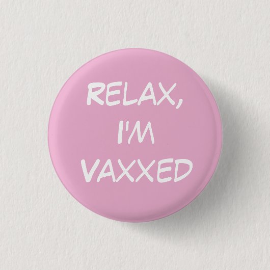 Entspannen Sie sich, ich bin Vaxxed Pink Button-On Button (Vorderseite)